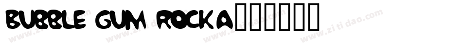 Bubble Gum RockA字体转换